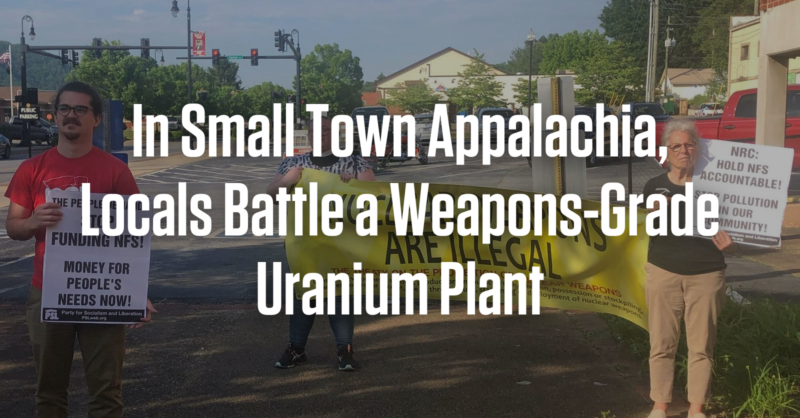 In Small Town Appalachia, Locals Battle a Weapons-Grade Uranium Plant - Vimarsana News